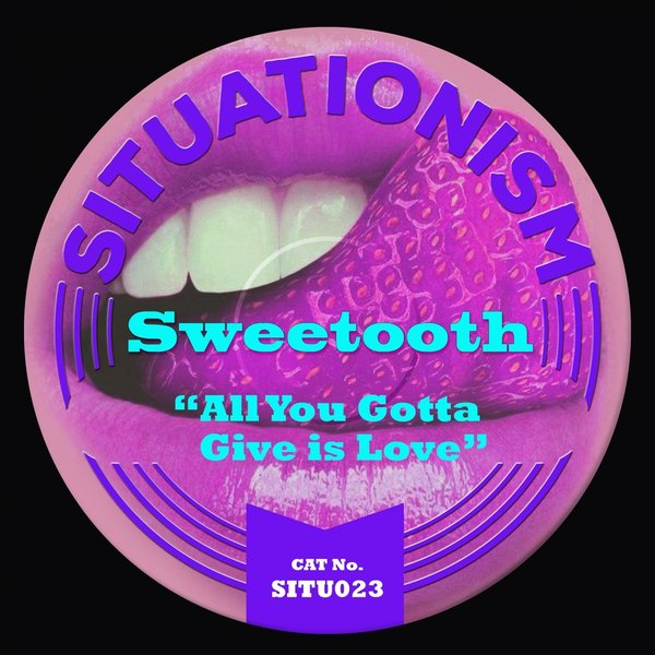 Sweetooth - All You Gotta Give Is Love on Traxsource