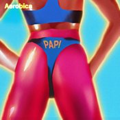 Aerobica, Pepo Fernandez, Nico Castro - Papi