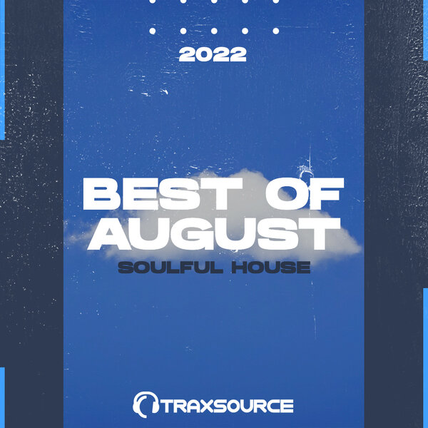 TRAXSOURCE Top 100 Soulful House of August 2022