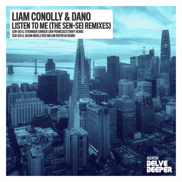 Liam connolly dano listen to me the sen sei remixes on traxsource