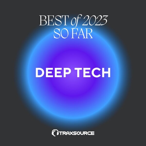 Traxsource Top 200 Deep Tech of 2023 So Far
