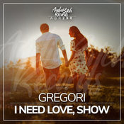 GREGORI - I Need Love, Show