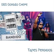 DBS GordÃ£o Chefe - Bandidos - Manos e Minas (Tapes Perdidas)