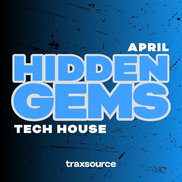 TRAXSOURCE Hidden Gems (April 2025) TECH HOUSE - Tech House albüm kapağı