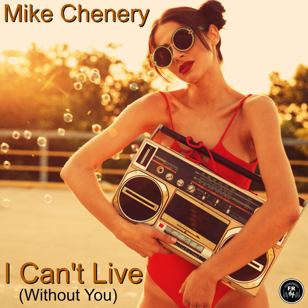 Mike Chenery I Can T Live Without You On Traxsource