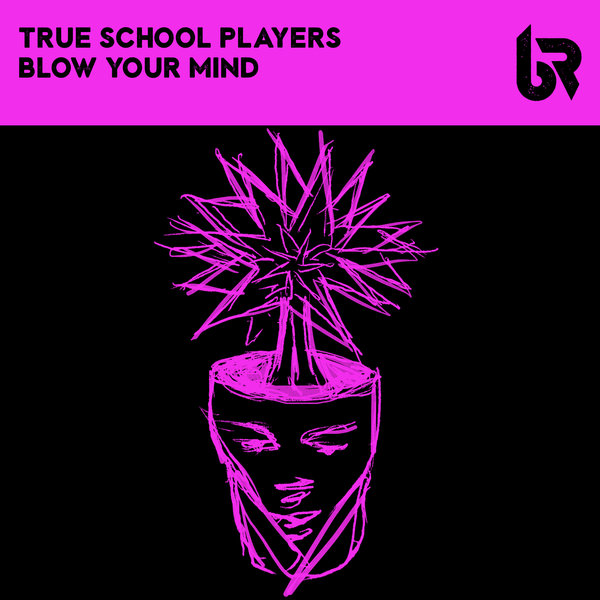 True School Players - Blow Your Mind on Traxsource