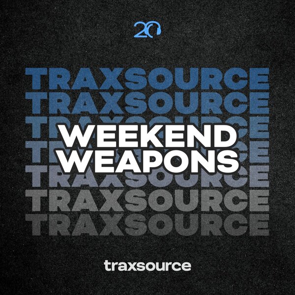 Traxsource Weekend Weapons February 7th 2025
