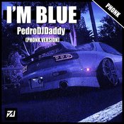 PedroDJDaddy - I'M BLUE