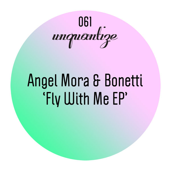 Angel Mora And Bonetti - Fly With Me Ep On Traxsource