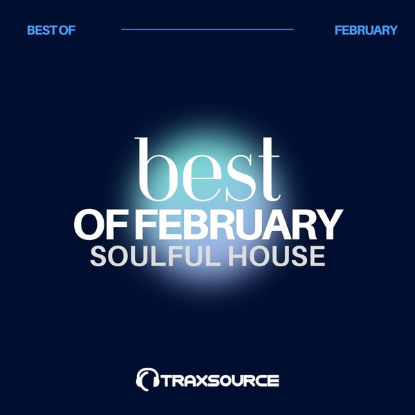 TRAXSOURCE Top 100 Soulful House of February 2024