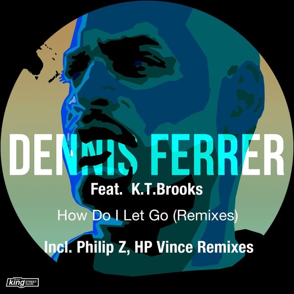Dennis Ferrer feat. K.T. Brooks - How Do I Let Go (Remixes) on ...