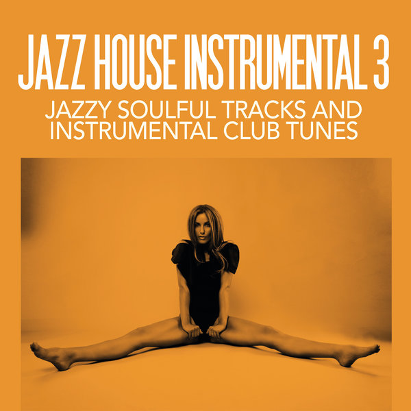 Various Artists - Jazz House Instrumental Volume 3 on Traxsource