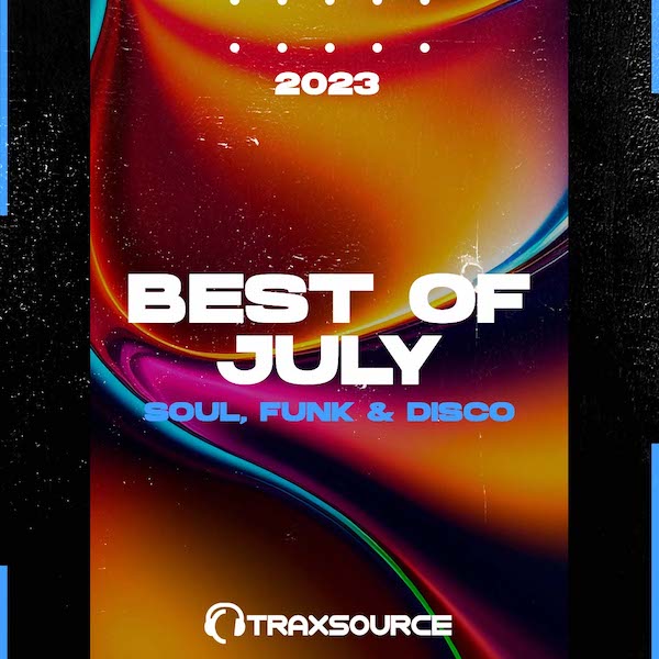Traxsource Top 100 Soul & Funk & Disco of July 2023