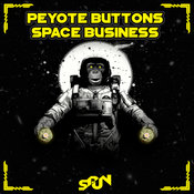 PEYOTE BUTTONS - SPACE BUSINESS EP