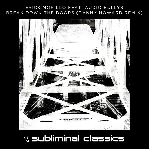 Erick Morillo Feat Audio Bullys Break Down The Doors On Traxsource