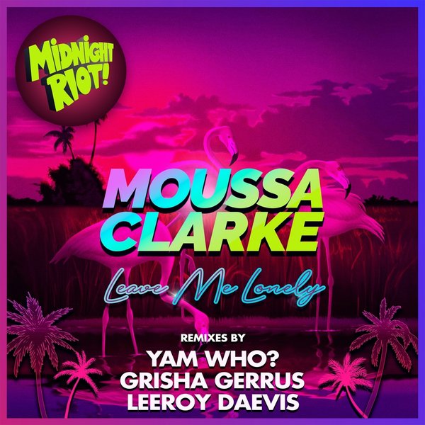 Moussa Clarke feat. Kelby, Geriel - Leave Me Lonely on Traxsource