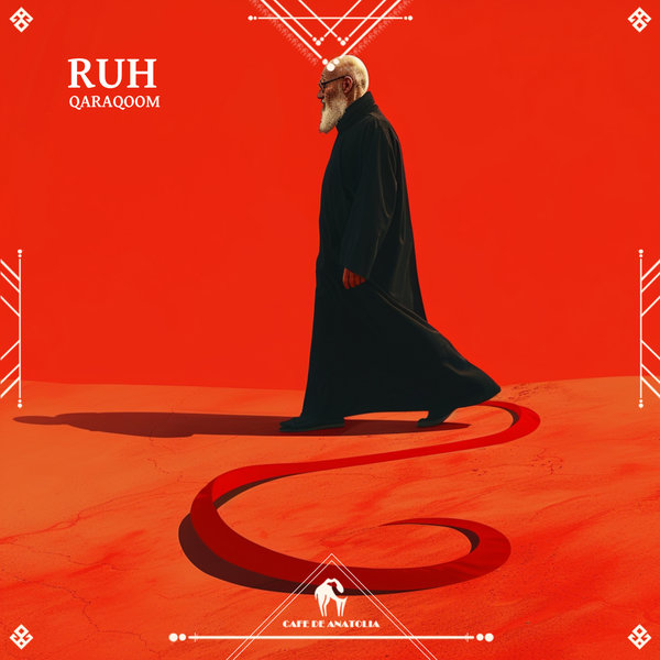 Qaraqoom,Cafe De Anatolia - Ruh on Traxsource