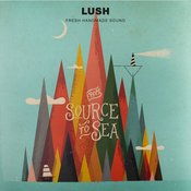 Lush Fresh Handmade Sound - Fresh Handmade Sound: From Source to Sea
