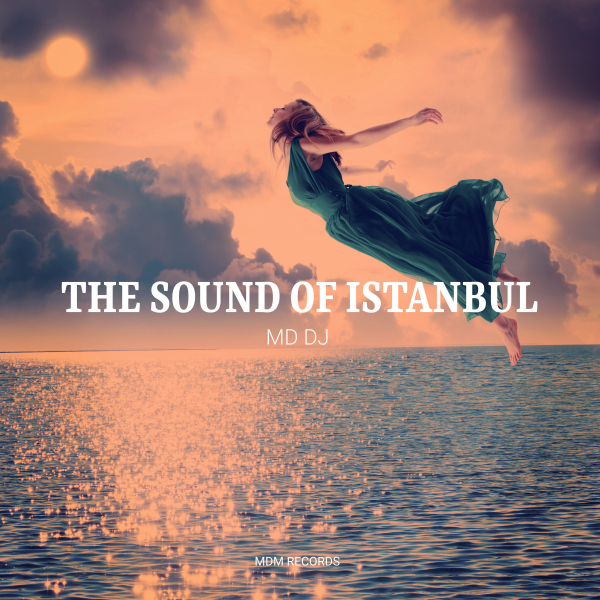 MD Dj - The sound of Istanbul (Radio Mix) on Traxsource