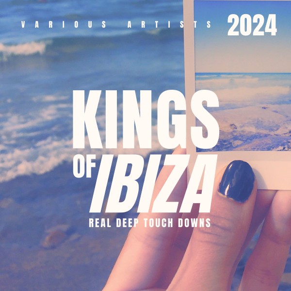 Various Artists - Kings of Ibiza 2024 (Real Deep Touch Downs) on Traxsource