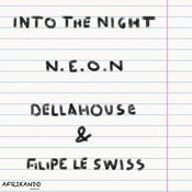 N.E.O.N, Dellahouse, Filipe Le Swiss - Into the Night