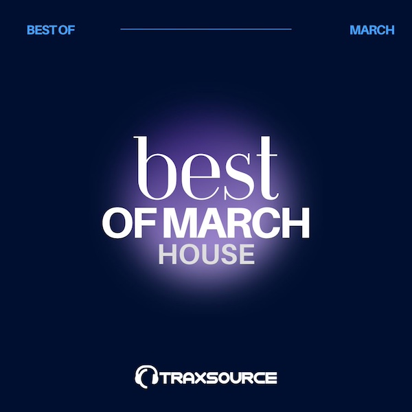 Traxsource Top 100 House of March 2024
