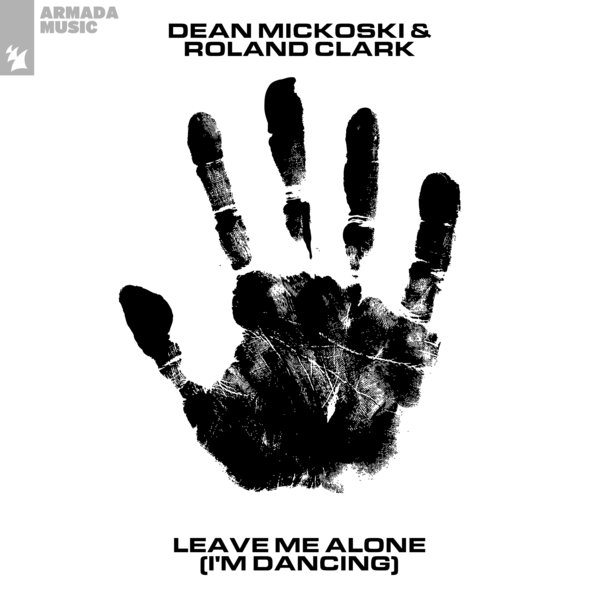 Dean Mickoski Roland Clark Leave Me Alone I m Dancing on