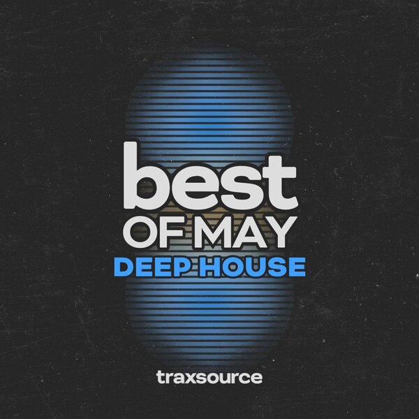 TRAXSOURCE Top 100 Deep House of May 2024