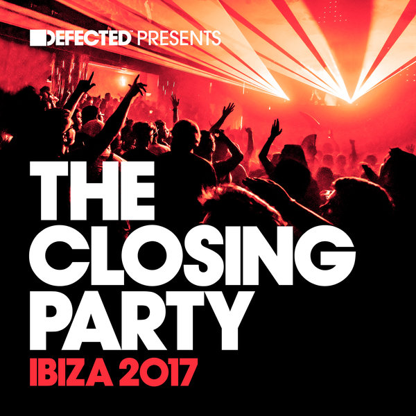 Various Artists Defected presents The Closing Party Ibiza 2017