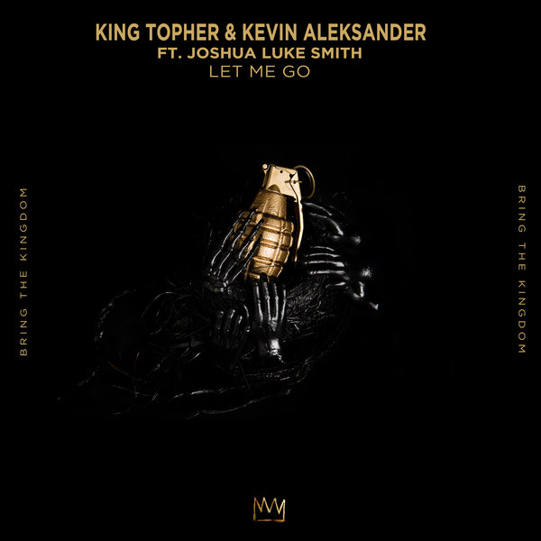 King Topher And Kevin Aleksander Feat Joshua Luke Smith Let Me Go On Traxsource