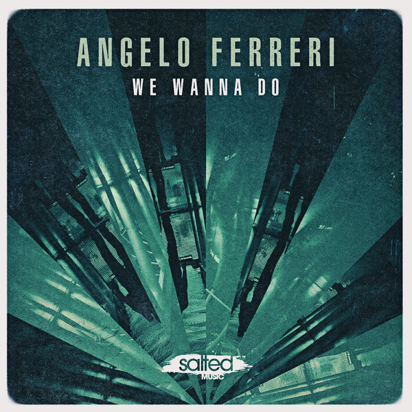 Angelo Ferreri - We Wanna Do On Traxsource