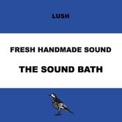Lush Fresh Handmade Sound - Fresh Handmade Sound: The Sound Bath