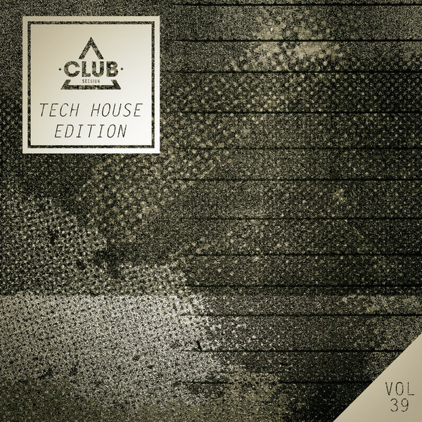 Various Artists Club Session Tech House Edition, Vol. 39 on Traxsource