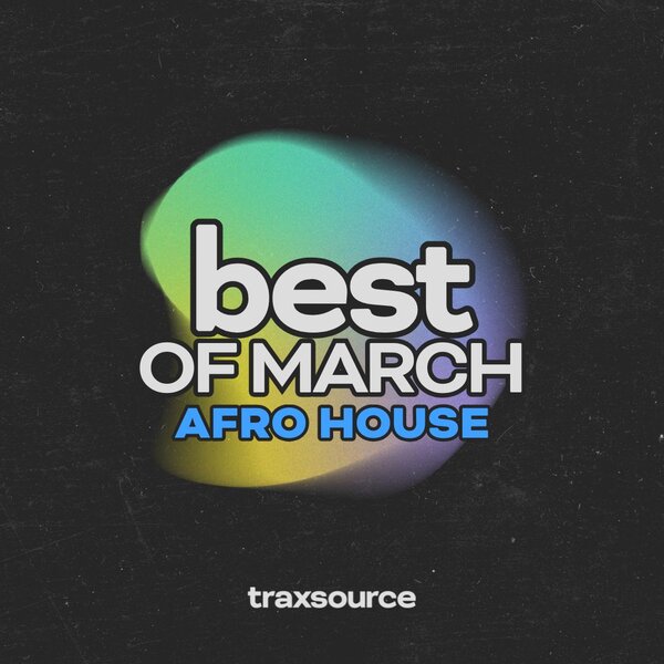 TRAXSOURCE Top 100 Afro House of March 2025 - Afro House albüm kapağı
