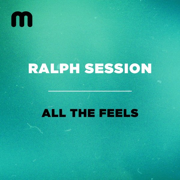 Ralph Session - All The Feels On Traxsource