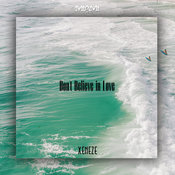 XENEZE - Don't Believe in Love