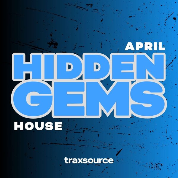 TRAXSOURCE Hidden Gems (April 2025) HOUSE - House albüm kapağı