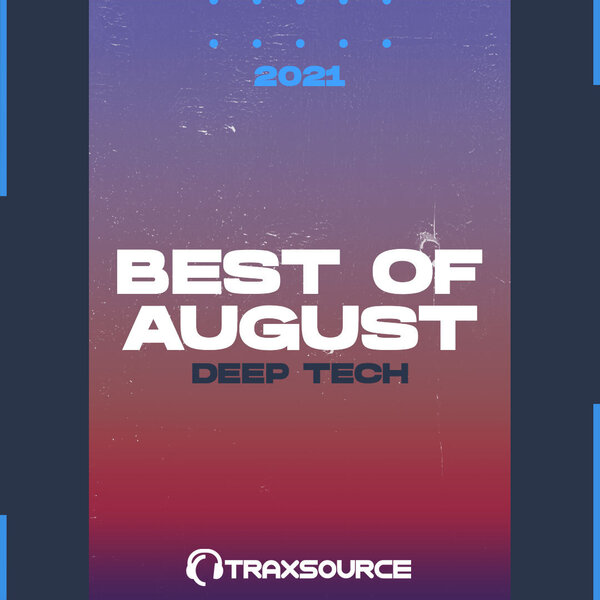 Traxsource Top 100 Deep Tech Minimal Of August 2021