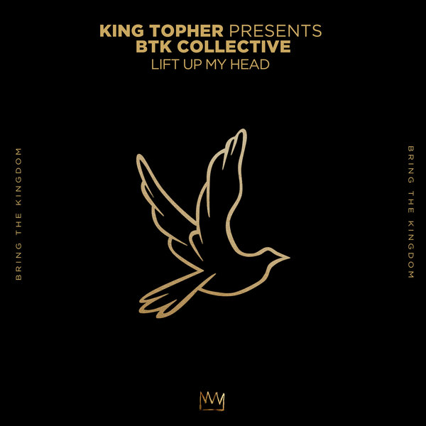 King Topher And Btk Collective Lift Up My Head On Traxsource