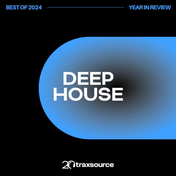 TRAXSOURCE Top 200 Deep House of 2024