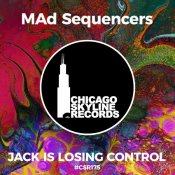 MAd Sequencers - Jack is losing control_Chicago Skyline Records