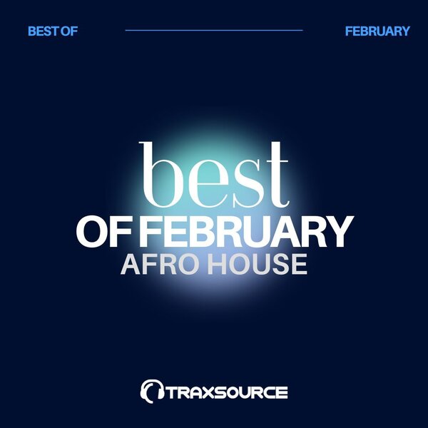 TRAXSOURCE Top 100 Afro House of February 2024