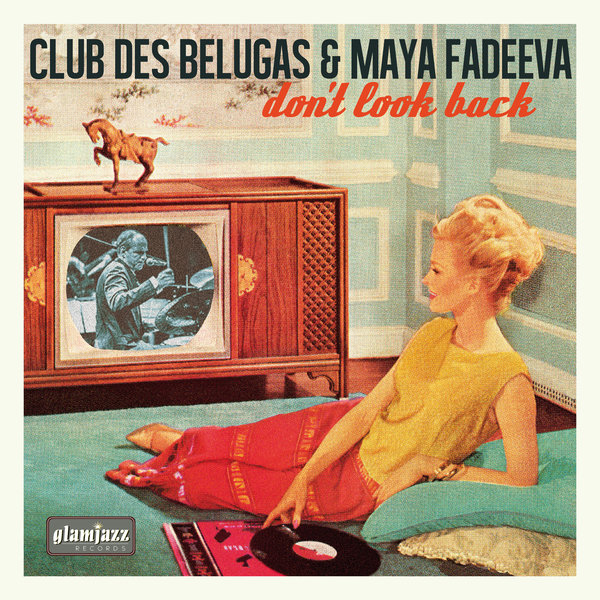 Club des Belugas & Maya Fedeeva - Don't Look Back on Traxsource