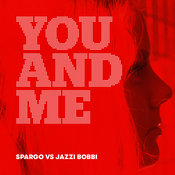 Spargo feat. Jazzi Bobbi - You And Me (Spargo vs Jazzi Bobbi)