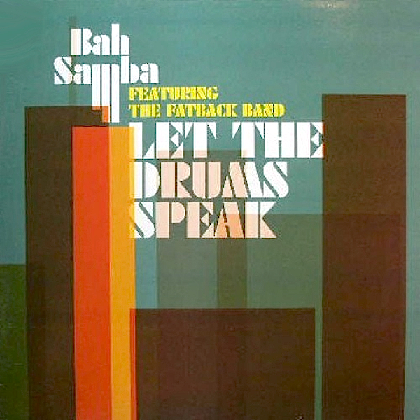 Bah Samba feat. the Fatback Band - Let The Drums Speak on Traxsource