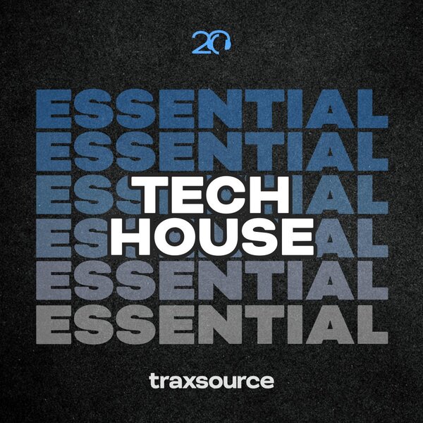 TRAXSOURCE Essential Tech 2025-05-19 - Tech House,House,Jackin House,Indie Dance,Afro House albüm kapağı