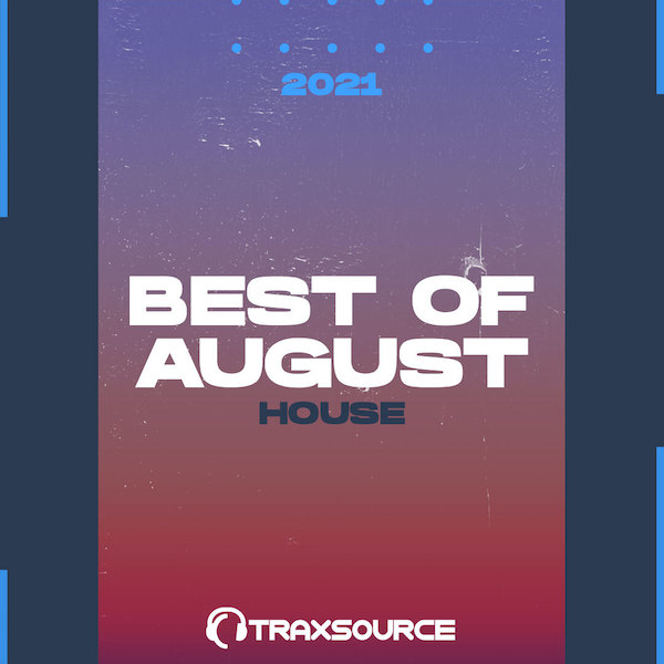 Traxsouce Top 100 House of August 2021