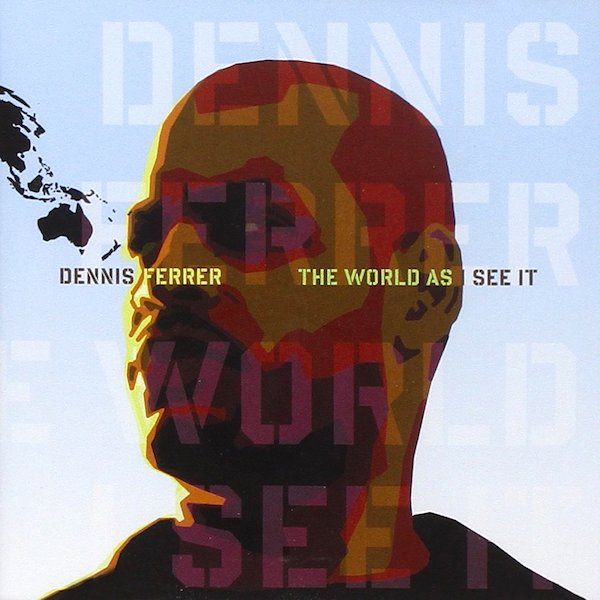Dennis Ferrer - The World As I See It on Traxsource