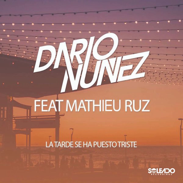 Dario Nunez, Mathieu Ruz - La Tarde de Ha Puesto Triste Feat Mathieu Ruz