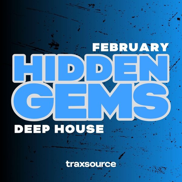 TRAXSOURCE Hidden Gems (February 2025) Deep House